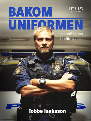 cover image of Bakom uniformen: en polismans berättelse